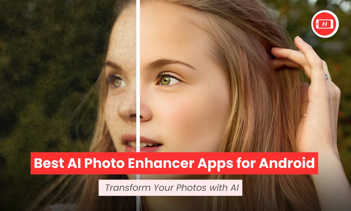 Best AI Photo Enhancer Apps for Android: Transform Your Photos with AI
